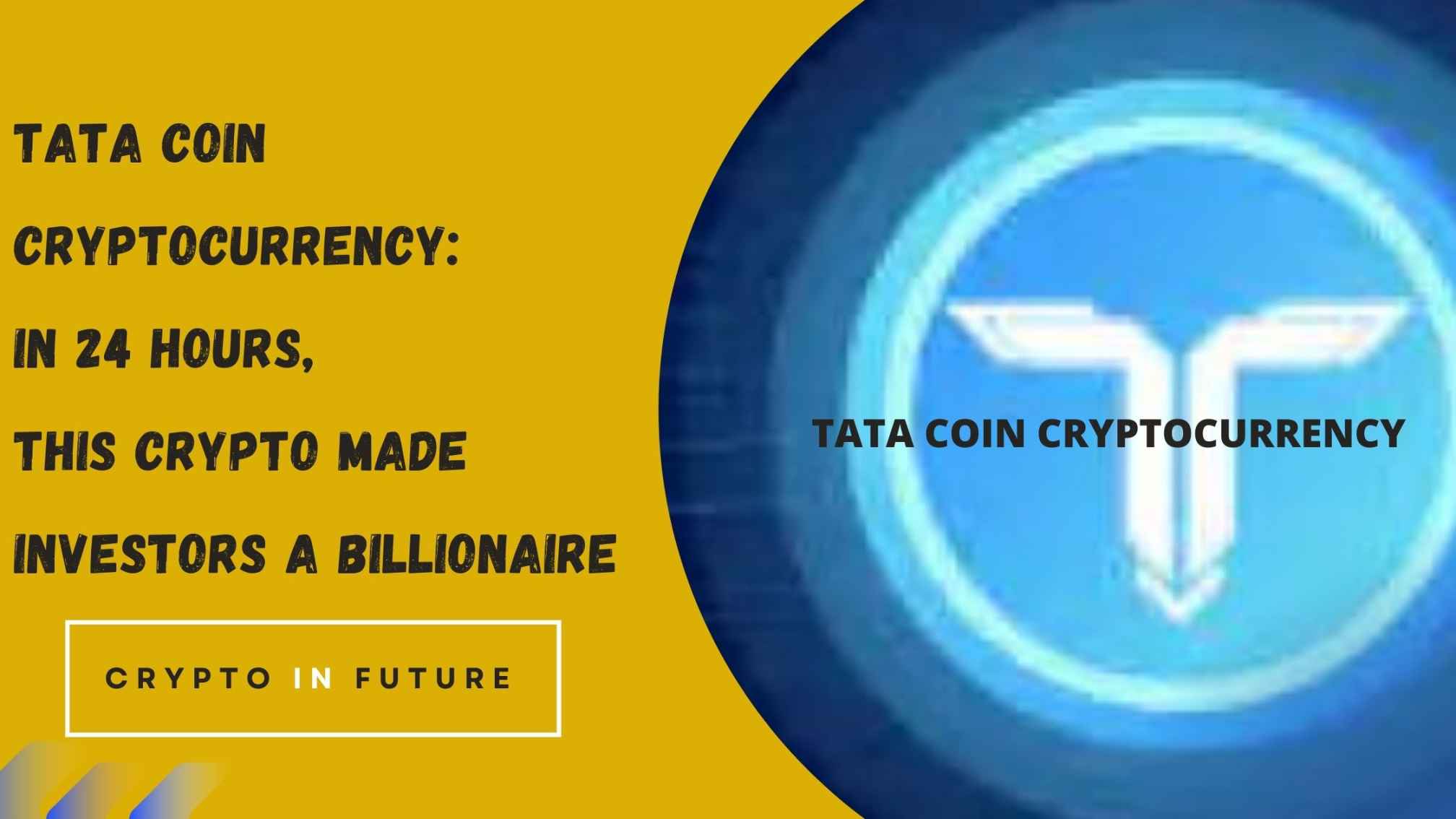 Tata Coin Cryptocurrency: In 24 Hours, This Crypto Made Investors a Billionaire