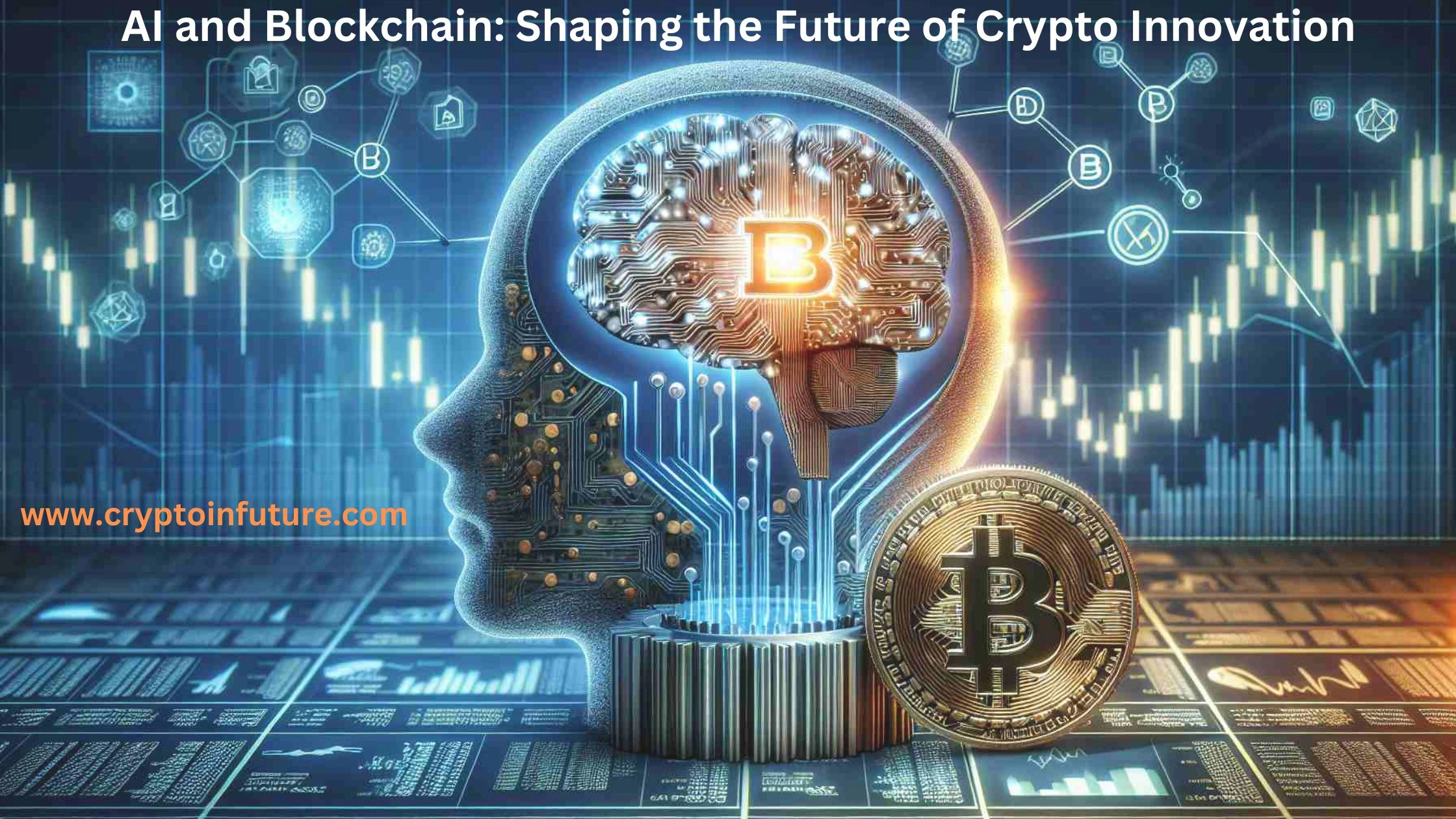 AI and Blockchain: Shaping the Future of Crypto Innovation